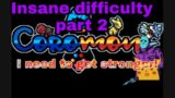 COROMON (NEW DEMO)(Insane Difficulty) – I need to get stronger…..