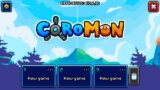 coromon 1? and sorry for no music and voice line