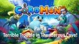 Terrible Trouble in Thunderous Cave! l Coromon Part 8