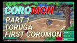 COROMON Part 1 [FIRST COROMON TORUGA] | TIPS: CHECK EVERY PLANT & BIN