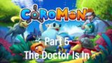 The Doctor Is In l Coromon Part 5