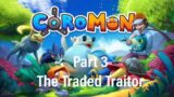 The Traded Traitor l Coromon Part 3