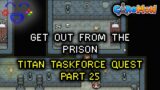 Get Out from the Prison – Darudic Titan Taskforce