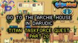 Go to the Archie House in Darudic – Titan Taskforce
