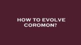 How to evolve coromon?
