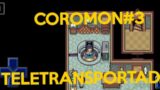 TELETRANSPORTADOR COROMON#3 (VIDEO RESUBIDO)